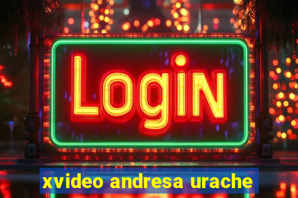 xvideo andresa urache